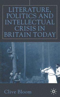 bokomslag Literature, Politics and Intellectual Crisis in Britain Today