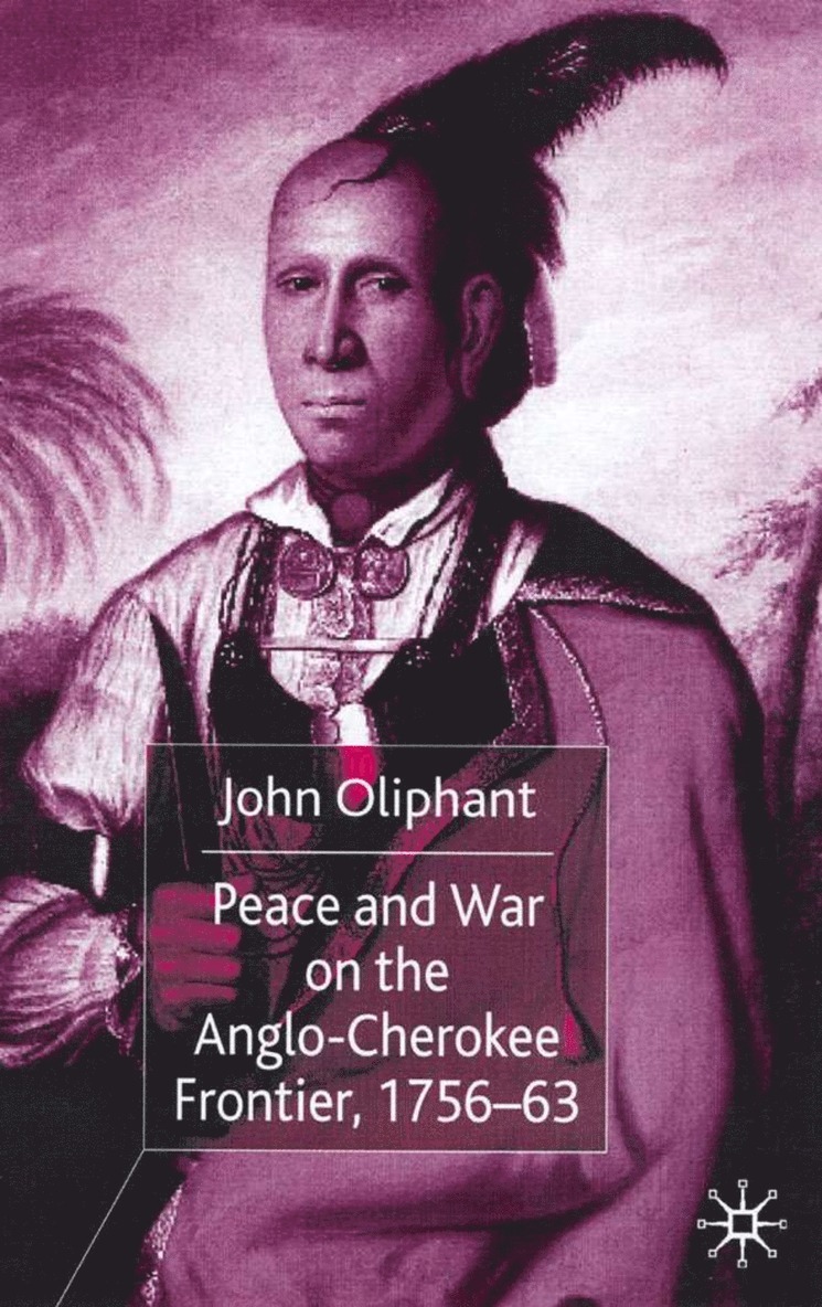 Peace and War on the Anglo-Cherokee Frontier, 1756-63 1
