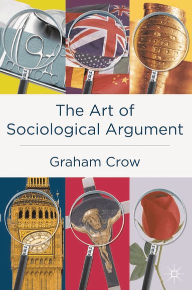 Graham Crow - Art of Sociological Argument, Inbunden