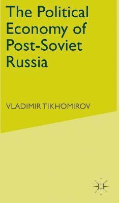 bokomslag The Political Economy of Post-Soviet Russia