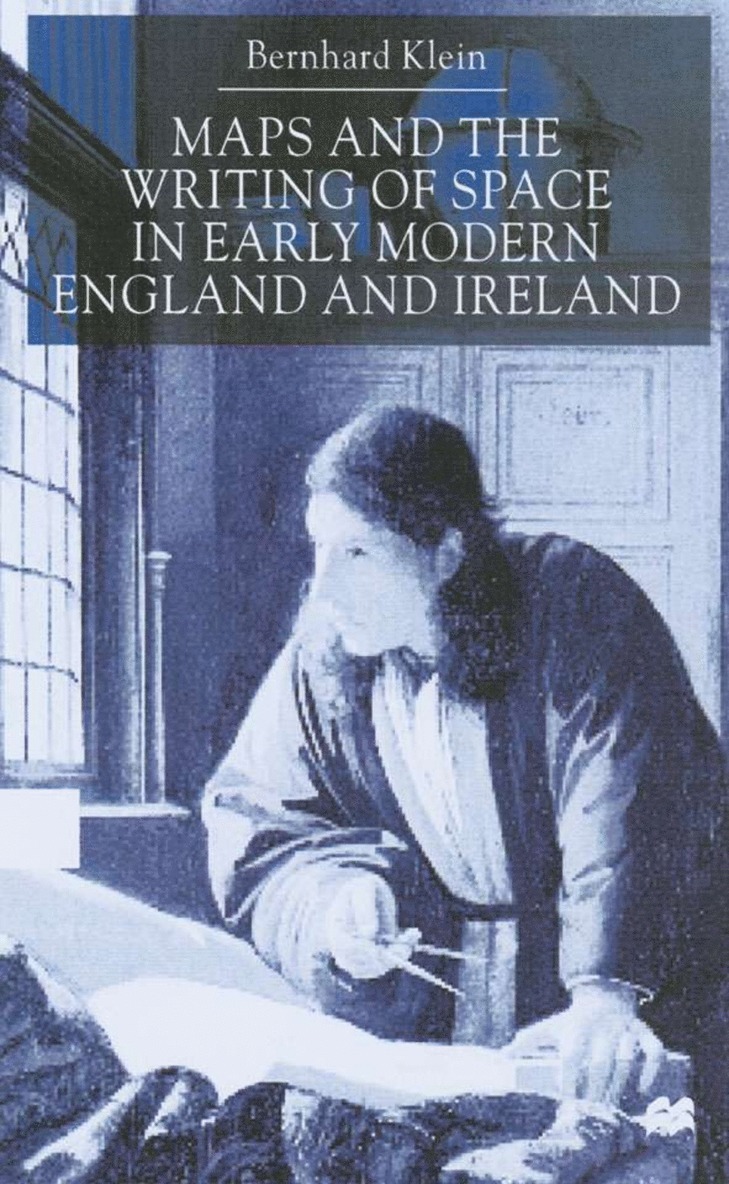 Maps and the Writing of Space in Early Modern England and Ireland 1