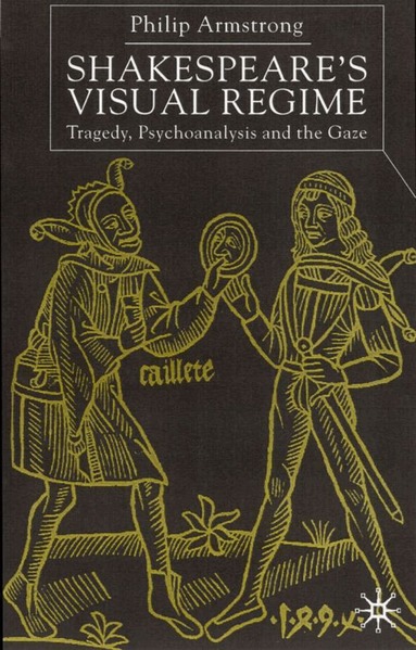 P. Armstrong - Shakespeare’s Visual Regime, Inbunden