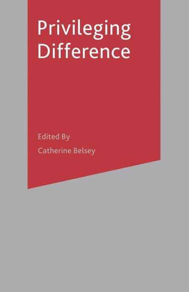 Antony Easthope, Catherine Belsey - Privileging Difference, Häftad