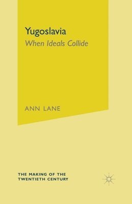 Ann Lane - Yugoslavia: When Ideals Collide, Häftad