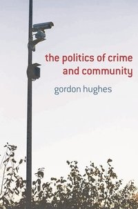 bokomslag The Politics of Crime and Community