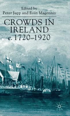 P. Jupp, E. Magennis - Crowds in Ireland, c.1720-1920, Inbunden
