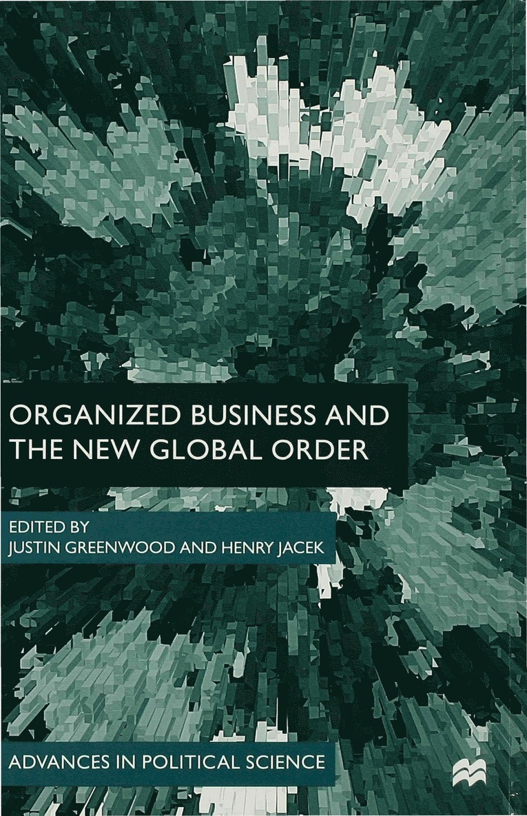 John Ed. Greenwood, John Ed Greenwood, Justin Greenwood, H. Jacek - Organized Business and the New Global Order, Inbunden