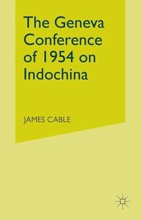bokomslag The Geneva Conference of 1954 on Indochina