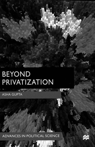 A. Gupta - Beyond Privatization, Inbunden