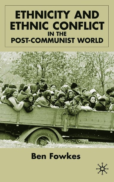 bokomslag Ethnicity and Ethnic Conflict in the Post-Communist World
