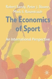 bokomslag The Economics of Sport: An International Perspective