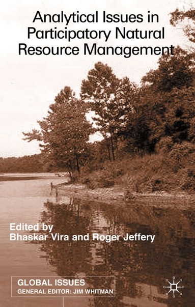 B. Vira, R. Jeffery - Analytical Issues in Participatory Natural Resources, Inbunden