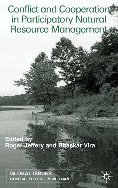 R. Jeffery, B. Vira - Conflict and Cooperation in Participating Natural Resource Management, Inbunden