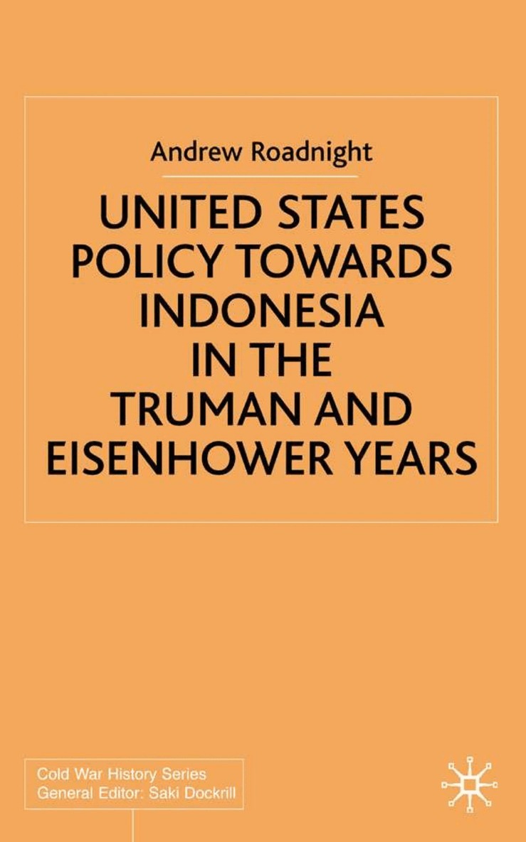 A. Roadnight, Dr Roadnight, Andrew - United States Policy Towards Indonesia in the Truman and Eisenhower Years, Inbunden