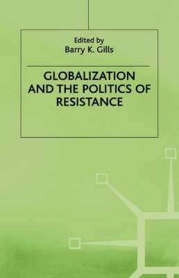 Globalization and the Politics of Resistance 1