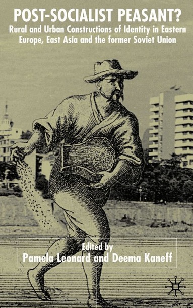 D. Kaneff, P. Leonard - Post-Socialist Peasant?, Inbunden