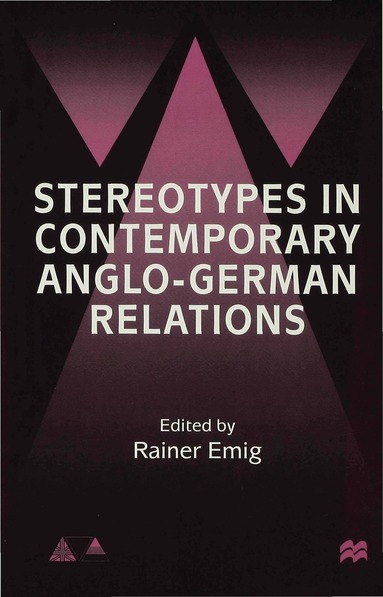 R. Emig - Stereotypes in Contemporary Anglo-German Relationships, Inbunden
