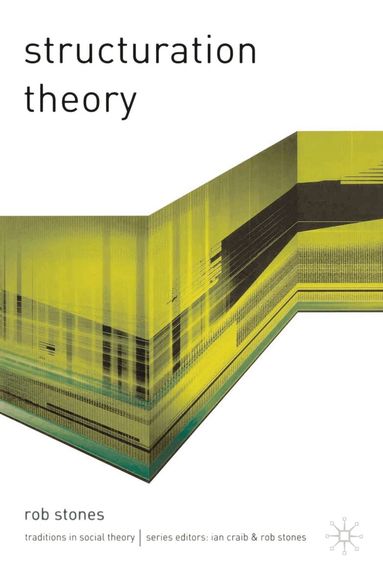 Rob Stones - Structuration Theory, Häftad