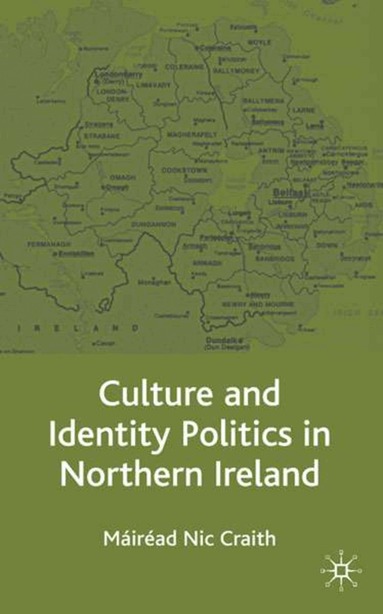 Mairead Nic Craith, Kenneth A. Loparo, Mairead Nic Craith, Kenneth A Loparo - Culture and Identity Politics in Northern Ireland, Inbunden
