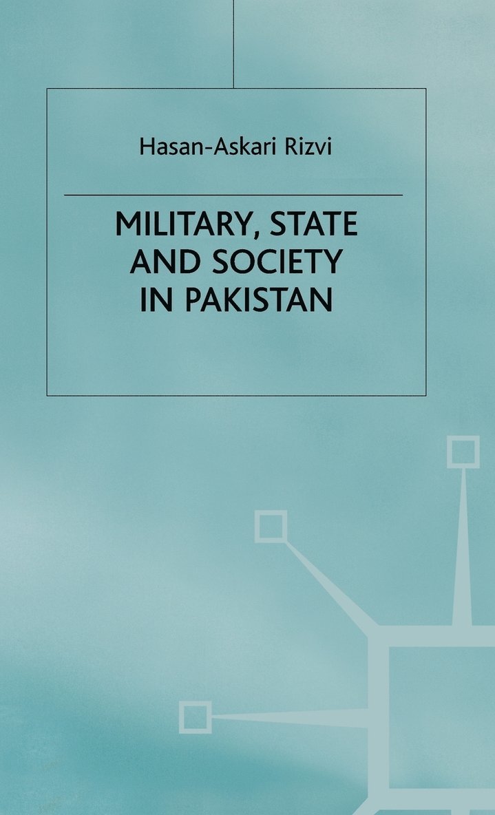 Military, State and Society in Pakistan