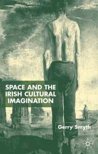 bokomslag Space and the Irish Cultural Imagination