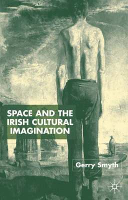 Space and the Irish Cultural Imagination 1