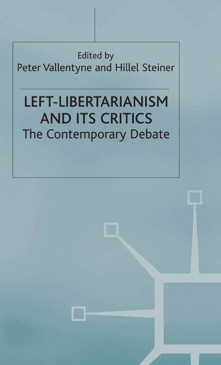 Peter Vallentyne, H. Steiner - Left-Libertarianism and Its Critics, Inbunden