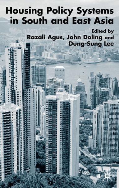 R. Agus, J. Doling, D. Lee - Housing Policy Systems in South and East Asia, Inbunden