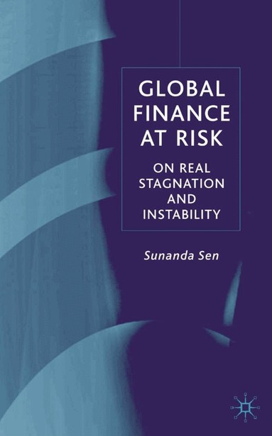 S. Sen - Global Finance at Risk, Inbunden