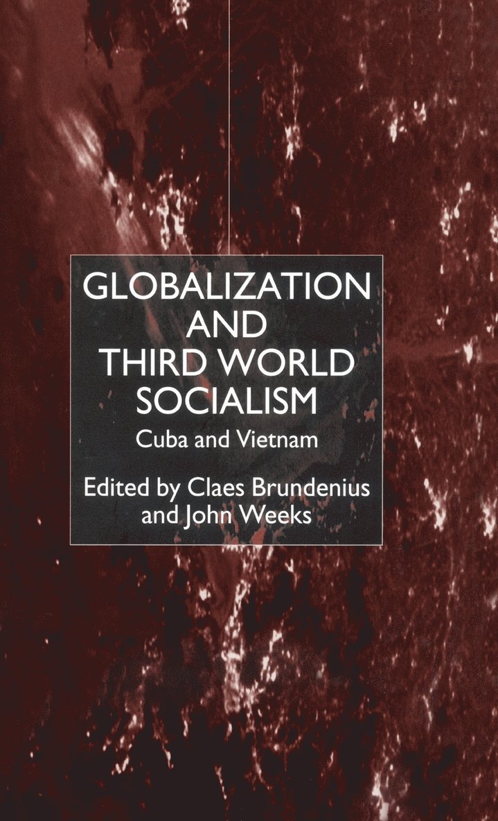 C. Brundenius, J. Weeks - Globalization and Third-World Socialism, Inbunden