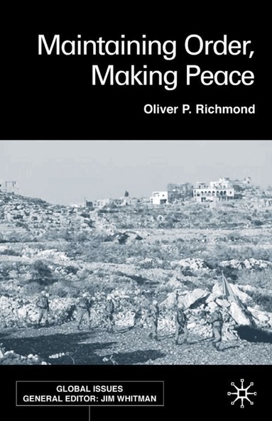 O. Richmond - Maintaining Order, Making Peace, Inbunden