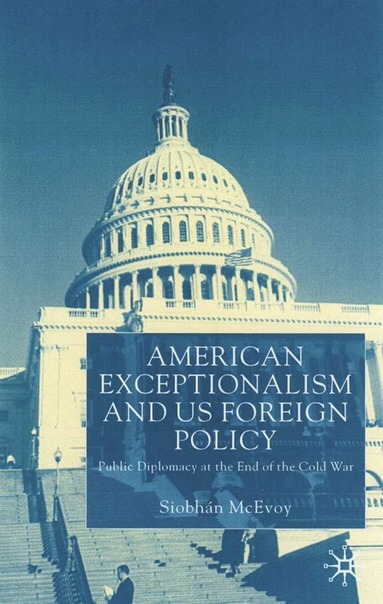 bokomslag American Exceptionalism and US Foreign Policy