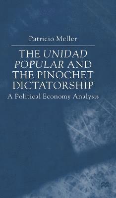 bokomslag The Unidad Popular and the Pinochet Dictatorship