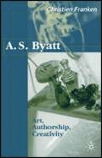 bokomslag A.S.Byatt: Art, Authorship, Creativity