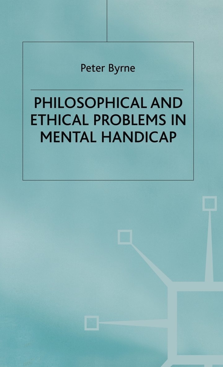 Philosophical and Ethical Problems in Mental Handicap 1