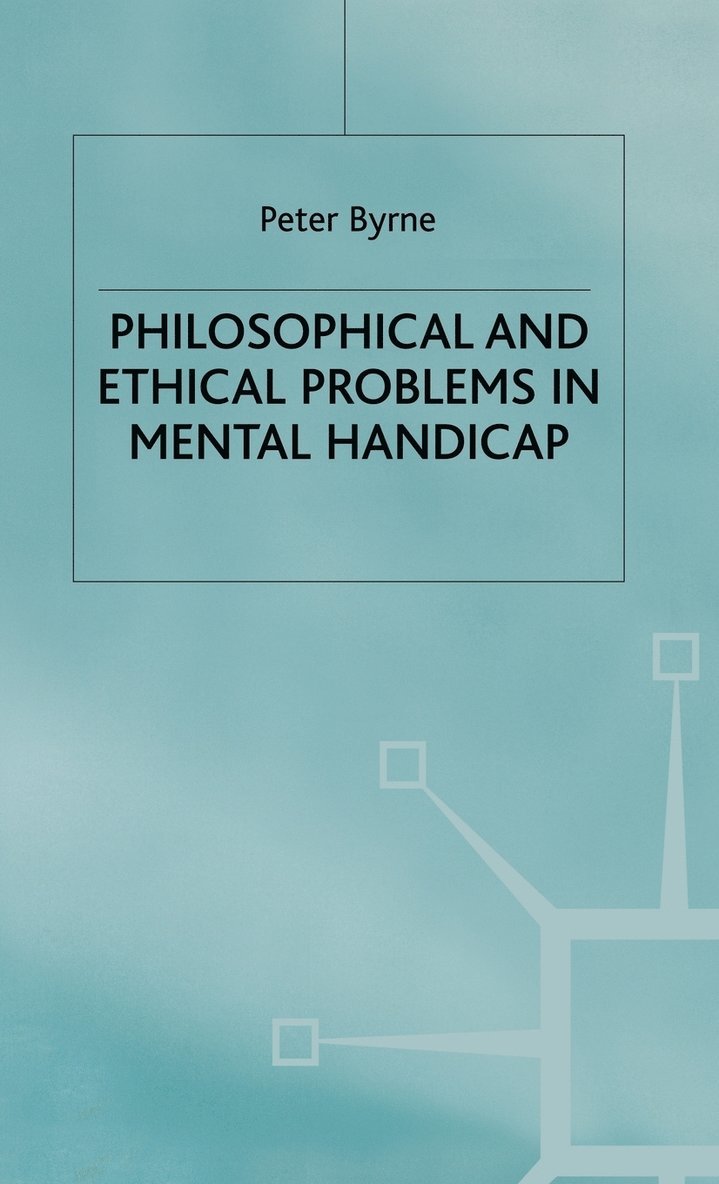 P. Byrne, Byrne - Philosophical and Ethical Problems in Mental Handicap, Inbunden