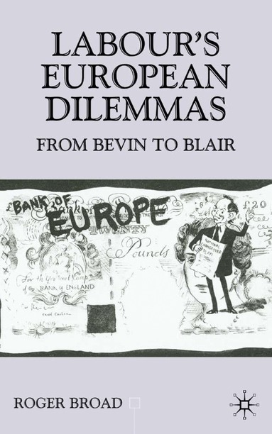 R. Broad - Labour's European Dilemmas, Inbunden