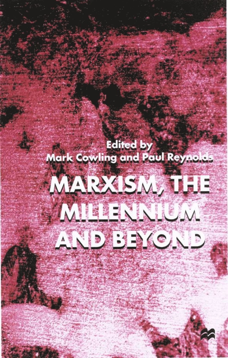 M. Cowling, P. Reynolds - Marxism, the Millennium and Beyond, Inbunden