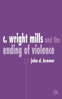 bokomslag C. Wright Mills and the Ending of Violence