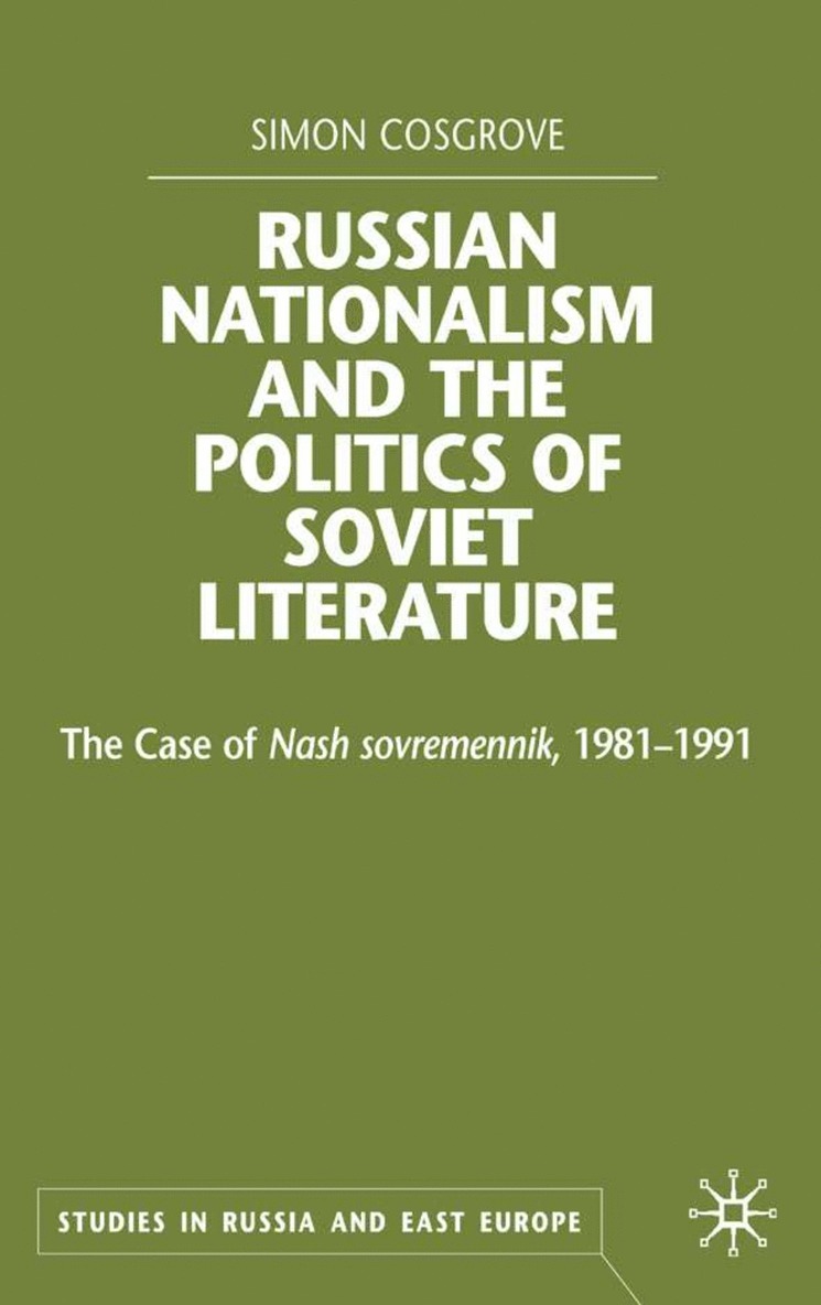 S. Cosgrove, Dr Cosgrove, Simon - Russian Nationalism and the Politics of Soviet Literature, Inbunden