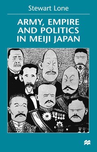 bokomslag Army, Empire and Politics in Meiji Japan