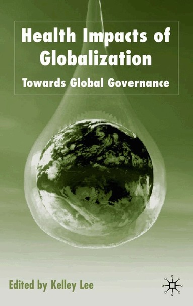 K. Lee, Lee Kelley, Dr Lee, Kelley - Health Impacts of Globalization, Inbunden