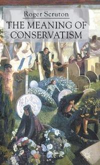 bokomslag The Meaning of Conservatism