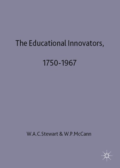 W. Stewart, W. McCann - Educational Innovators, 1750-1967, Inbunden