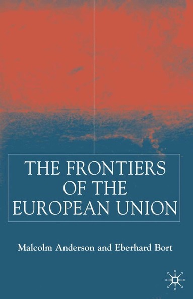 M. Anderson, E. Bort - Frontiers of the European Union, Inbunden