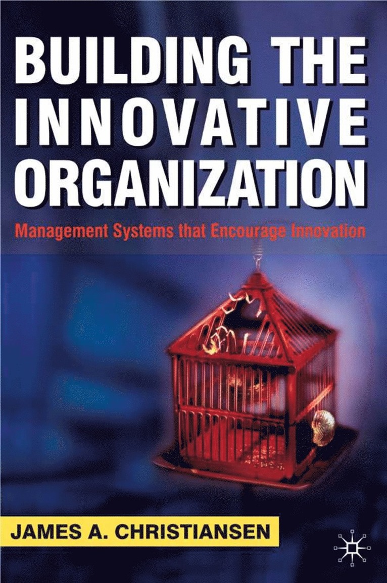 J. Christiansen - Building the Innovative Organization, Inbunden