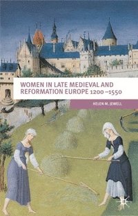 bokomslag Women In Late Medieval and Reformation Europe 1200-1550
