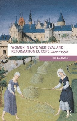 Women In Late Medieval and Reformation Europe 1200-1550 1