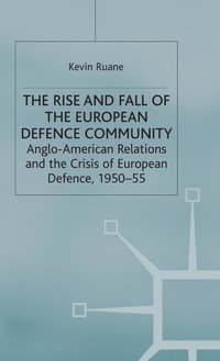 bokomslag The Rise and Fall of the European Defence Community