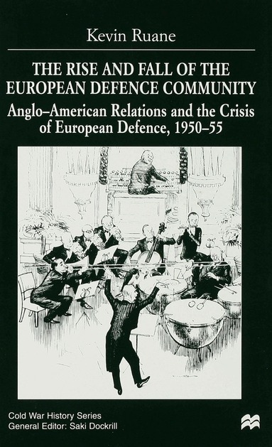 K. Ruane - Rise and Fall of the European Defence Community, Inbunden